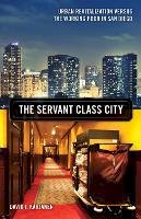 David J. Karjanen - The Servant Class City: Urban Revitalization versus the Working Poor in San Diego - 9780816697489 - V9780816697489
