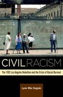 Lynn Mie Itagaki - Civil Racism: The 1992 Los Angeles Rebellion and the Crisis of Racial Burnout - 9780816699209 - V9780816699209