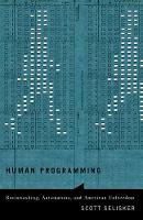 Scott Selisker - Human Programming: Brainwashing, Automatons, and American Unfreedom - 9780816699872 - V9780816699872