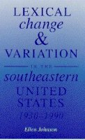 Ellen Johnson - Lexical Change and Variation in the Southeastern United States, 1930-90 - 9780817307943 - KEX0212436