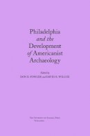 Don Fowler (Ed.) - Philadelphia and the Development of Americanist Archaeology - 9780817313128 - KST0009863