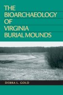 Debra L. Gold - The Bioarchaeology of Virginia Burial Mounds - 9780817314385 - KST0010105