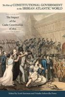 . Ed(S): Eastman, Scott; Perea, Natalia Sobrevilla - The Rise of Constitutional Government in the Iberian Atlantic World. The Impact of the Cadiz Constitution of 1812.  - 9780817318567 - V9780817318567