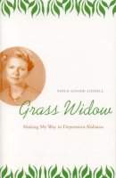 Viola Goode Liddell - Grass Widow: Making My Way in Depression Alabama (Alabama Fire Ant) - 9780817350901 - V9780817350901