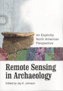 Jay Johnson (Ed.) - Remote Sensing in Archaeology: An Explicitly North American Perspective - 9780817353438 - V9780817353438