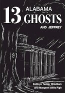 Windham, Kathryn Tucker; Figh, Margaret Gillis - Thirteen Alabama Ghosts and Jeffrey: Commemorative Edition - 9780817358822 - V9780817358822