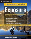 Sean Arbabi - The Betterphoto Guide to Exposure (BetterPhoto Series) - 9780817435547 - V9780817435547