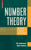 Andreescu, Titu, Andrica, Dorin - Number Theory: Structures, Examples, and Problems - 9780817632458 - V9780817632458