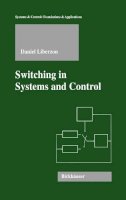 Daniel Liberzon - Switching in Systems and Control (Systems & Control: Foundations & Applications) - 9780817642976 - V9780817642976