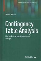 Maria Kateri - Contingency Table Analysis: Methods and Implementation Using R (Statistics for Industry and Technology) - 9780817648107 - V9780817648107