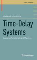Vladimir L. Kharitonov - Time-Delay Systems: Lyapunov Functionals and Matrices (Control Engineering) - 9780817683665 - V9780817683665