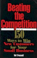 Tait Trussell - Beating the Competition: 150 Ways to Win New Customers for Your Small Business - 9780819186171 - V9780819186171