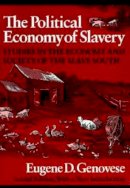 Eugene D. Genovese - Political Economy Of Slavery : Studies I - 9780819562081 - V9780819562081