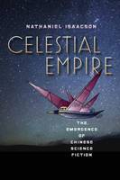 Nathaniel Isaacson - Celestial Empire: The Emergence of Chinese Science Fiction - 9780819576682 - V9780819576682