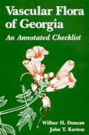 Wilbur H. Duncan - Vascular Flora of Georgia: An Annotated Checklist - 9780820305387 - V9780820305387