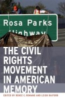 Renee Romano (Ed.) - The Civil Rights Movement in American Memory - 9780820328140 - V9780820328140