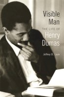 Jeffrey Leak - Visible Man: The Life of Henry Dumas - 9780820328706 - V9780820328706