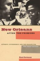 Kent Germany - New Orleans after the Promises: Poverty, Citizenship, and the Search for the Great Society - 9780820329000 - V9780820329000