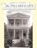 John S. Sledge - The Pillared City. Greek Revival Mobile.  - 9780820330204 - V9780820330204