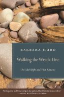 Barbara Hurd - Walking the Wrack Line: On Tidal Shifts and What Remains - 9780820331027 - V9780820331027