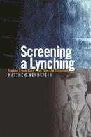 Matthew Bernstein - Screening a Lynching: The Leo Frank Case on Film and Television - 9780820332390 - V9780820332390