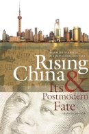 Charles Horner - Rising China and Its Postmodern Fate: Memories of Empire in a New Global Context (Studies in Security and International Affairs) - 9780820338781 - V9780820338781