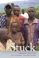 Marc Sommers - Stuck: Rwandan Youth and the Struggle for Adulthood (Studies in Security and International Affairs) - 9780820338910 - V9780820338910