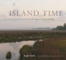 Jingle Davis - Island Time: An Illustrated History of St. Simons Island, Georgia - 9780820342450 - V9780820342450