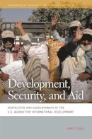 Jamey Essex - Development, Security, and Aid: Geopolitics and Geoeconomics at the U.S. Agency for International Development (Geographies of Justice and Social Transformation Ser.) - 9780820344546 - V9780820344546