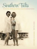 Ashley Callahan - Southern Tufts: The Regional Origins and National Craze for Chenille Fashion - 9780820345161 - V9780820345161