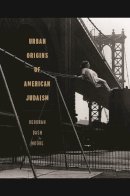 Deborah Moore - Urban Origins of American Judaism (George H. Shriver Lecture Series in Religion in American History Ser.) - 9780820346823 - V9780820346823