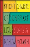 Monica McFawn - Bright Shards of Someplace Else (Flannery O'Connor Award for Short Fiction) - 9780820346878 - V9780820346878