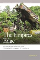 Davis, Sasha, Davis, Jeffrey Bryan - The Empires' Edge: Militarization, Resistance, and Transcending Hegemony in the Pacific (Geographies of Justice and Social Transformation Ser.) - 9780820347356 - V9780820347356