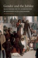 Sharon Romeo - Gender and the Jubilee: Black Freedom and the Reconstruction of Citizenship in Civil War Missouri (Studies in the Legal History of the South Ser.) - 9780820348018 - V9780820348018