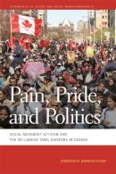 Amarnath Amarasingam - Pain, Pride, and Politics: Social Movement Activism and the Sri Lankan Tamil Diaspora in Canada (Geographies of Justice and Social Transformation): 22 - 9780820348124 - V9780820348124