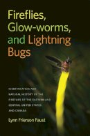 Lynn Frierson Faust - Fireflies, Glow-worms, and Lightning Bugs: Identification and Natural History of the Fireflies of the Eastern and Central United States and Canada - 9780820348728 - V9780820348728