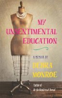 Debra Monroe - My Unsentimental Education (Crux: The Georgia Series in Literary Nonfiction) - 9780820348742 - V9780820348742