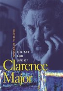 Keith Byerman - The Art and Life of Clarence Major - 9780820349824 - V9780820349824