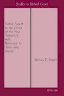 Stanley E. Porter - The Verbal Aspect in the Greek of the New Testament, with Reference to Tense and Mood - 9780820424231 - V9780820424231