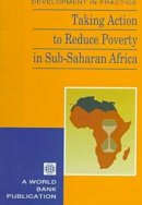 World Bank - Taking Action to Reduce Poverty in Sub-Saharan Africa - 9780821336984 - V9780821336984