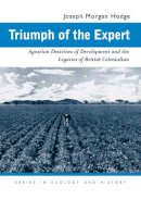 Joseph Morgan Hodge - Triumph of the Expert: Agrarian Doctrines of Development and the Legacies of British Colonialism - 9780821417188 - V9780821417188