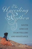 Harold Scheub - The Uncoiling Python: South African Storytellers and Resistance - 9780821419229 - V9780821419229