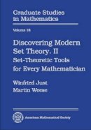 Martin Weese Winfried Just - Discovering Modern Set Theory. II: Set-Theoretic Tools for Every Mathematician (Graduate Studies in Mathematics, Vol. 18) - 9780821805282 - V9780821805282