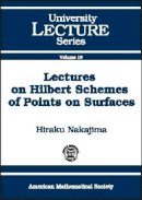 Hiraku Nakajima - Lectures on Hilbert Schemes of Points on Surfaces - 9780821819562 - V9780821819562