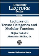 Bojko Bakalov - Lectures on Tensor Categories and Modular Functors (University Lecture Series) - 9780821826867 - V9780821826867