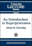 A M Etheridge - An Introduction to Superprocesses - 9780821827062 - V9780821827062