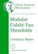 Christian Meyer - Modular Calabi-Yau Threefolds (Fields Institute Monographs) - 9780821839089 - V9780821839089