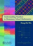Hung-Hsi Wu - Understanding Numbers in Elementary School Mathematics (Monograph Book) - 9780821852606 - V9780821852606