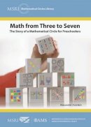 Alexander Zvonkin - Math from Three to Seven: The Story of a Mathematical Circle for Preschoolers (MSRI Mathematical Circles Library) - 9780821868737 - V9780821868737