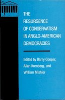 Cooper - The Resurgence of Conservatism in Anglo-American Democracies (Duke Press Policy Studies) - 9780822307938 - V9780822307938